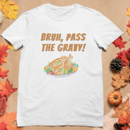 Waterverf Thanksgiving Turkije Bruh, Pass Gravy T-shirt