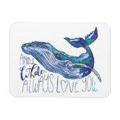 Waterverf walvis - Ik walgelijk altijd van je Magneet (Horizontaal)