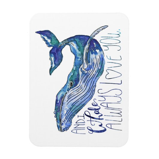 Waterverf walvis - Ik walgelijk altijd van je Magneet (Verticaal)