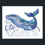 Waterverf walvis - Ik walgelijk altijd van je Poster<br><div class="desc">"Whale Love" van Catherine McGuire. Waterverf walvis met citaat.</div>