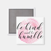 Waterverf Wees vriendelijk en wees nederig Quote Magneet (Voorkant / Achterkant)