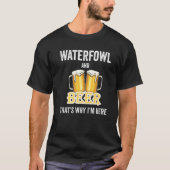 Watervogel en bier Daarom ben ik hier T-shirt (Voorkant)