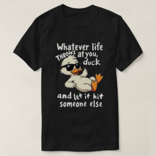 Watsoever Het Leven Je Toewerpt Eend Het Shirt - G