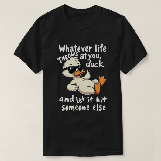 Watsoever Het Leven Je Toewerpt Eend Het Shirt - G (Design voorkant)