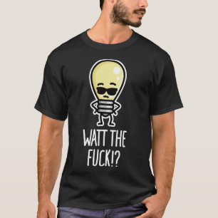 Watt de WTF Wat de gloeilamp pun T-shirt