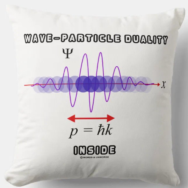 Wave-Particle Duality Inside Unassurance Principle Kussen (Physicists and physics major will enjoy this throw pillow featuring "Wave-Particle Duality Inside")