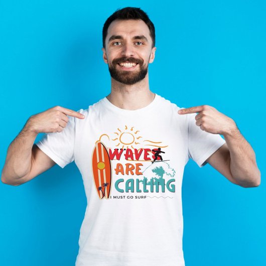 Waves roepen dat ik moet gaan surven T-Shirt