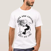 Waves roepen me om surf te gaan t-shirt (Voorkant)
