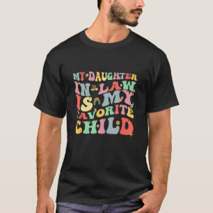Wavy groovy Mijn schoondochter is mijn favoriete k T-shirt