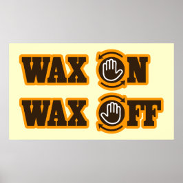 Wax on Wax Off poster