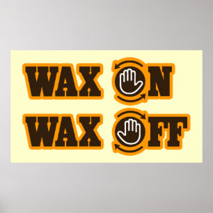 Wax on Wax Off poster
