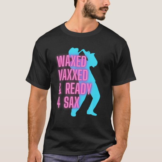 Waxed vaxxed en klaar voor sax Funny Jazz T-shirt (Voorkant)