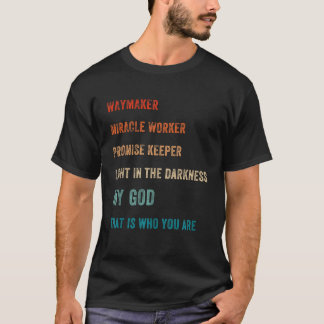 Way Maker Miracle Worker Belofte Keeper Licht God T-shirt