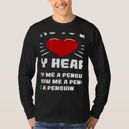 Ways To Win My Heart Penguin Animal Meme Humor T-shirt (Voorkant)