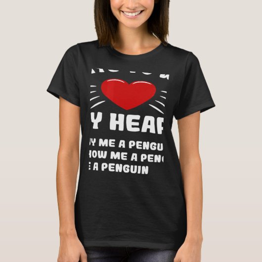 Ways To Win My Heart Penguin Animal Meme Humor T-shirt (Voorkant)