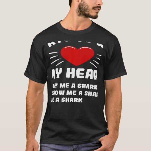 Ways To Win My Heart Shark Animal Meme Humor T-shirt (Voorkant)