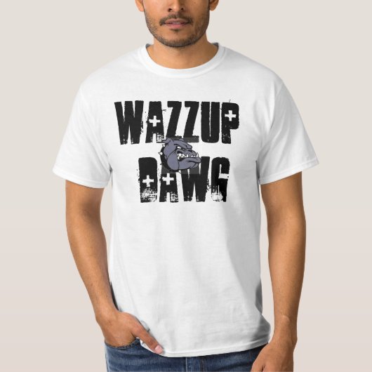 Wazzup Dawg. T-shirt (Voorkant)