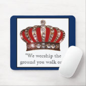 "We aanbidden de grond waarop je loopt!" Muismat (Met muis)