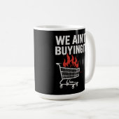 We Ain’t Buying It Protest Design Koffiemok (Voorkant rechts)