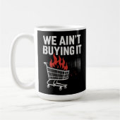 We Ain’t Buying It Protest Design Koffiemok (Links)