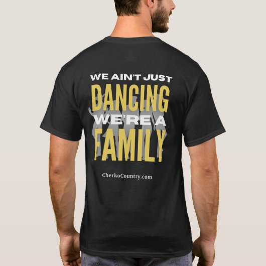 "We Ain't Just Dancing, We're a Family"  T-Shirt (Achterkant)