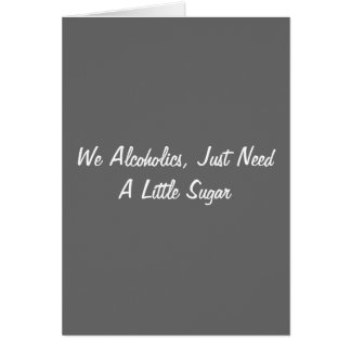 We alcoholen, gewoon een beetje suiker nodig