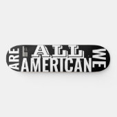 WE ALL AMERICAN Skateboard wordt (Horizontaal)