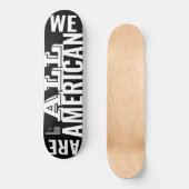 WE ALL AMERICAN Skateboard wordt (Voorkant)