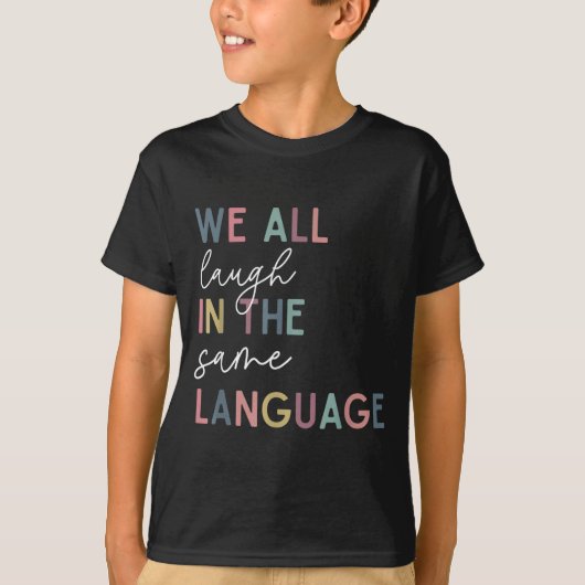 We All Laugh In The Same Language, English Languag T-shirt (Voorkant)