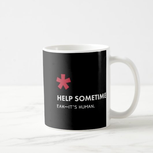 We All Need Help Sometimes  Koffiemok (Rechts)