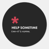 We All Need Help Sometimes  Ronde Sticker (Voorkant)