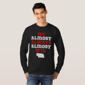 We Almost Always Almost Win  Nebraska Football Fan T-shirt (Voorkant volledig)