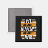 We Almost Always Almost Win Sport Grappig Voetbal Magneet (Voorkant / Achterkant)