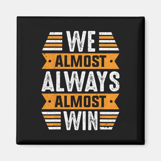 We Almost Always Almost Win Sport Grappig Voetbal Magneet (Voorkant)