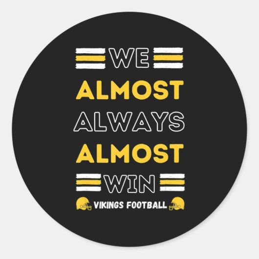 We Almost Always Almost Win  Vikings Football Spor Ronde Sticker (Voorkant)