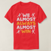We Almost Always Win American Football Funny Sport T-shirt (Design voorkant)