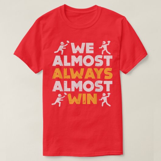 We Almost Always Win American Football Funny Sport T-shirt (Design voorkant)