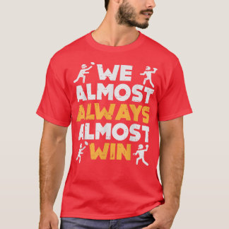 We Almost Always Win American Football Funny Sport T-shirt