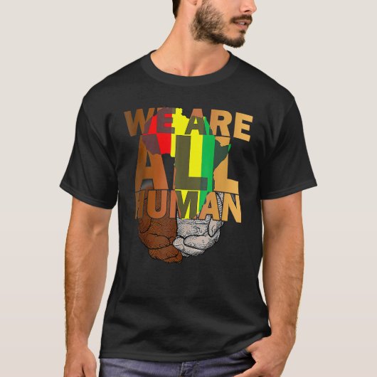 We Are All Human Black Is Beautiful Black History T-shirt (Voorkant)