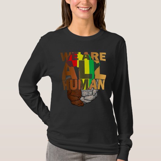 We Are All Human Black Is Beautiful Black History  T-shirt (Voorkant)