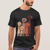 We Are All Human Melanin Black Pride African Ameri T-shirt (Voorkant)