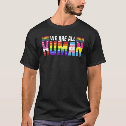 We Are All Human  Rainbow Love No War Lgbtq Vibe T-shirt (Voorkant)