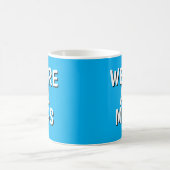 "We Are All Mugs” Mug – Cheeky Ceramic Blue Koffiemok (Center)