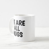 We Are All Mugs” Mug – Cheeky Ceramic Coffee Cup Koffiemok (Voorkant links)