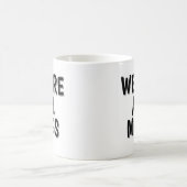 We Are All Mugs” Mug – Cheeky Ceramic Coffee Cup Koffiemok (Center)