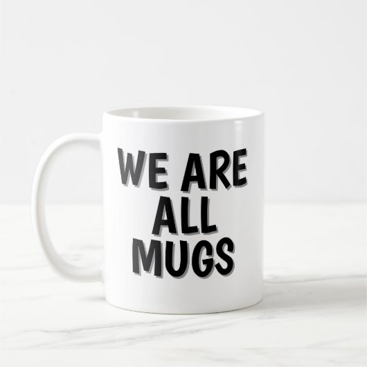We Are All Mugs” Mug – Cheeky Ceramic Coffee Cup Koffiemok (Links)