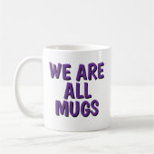 We Are All Mugs” Mug – Cheeky Ceramic Coffee Cup Koffiemok (Links)
