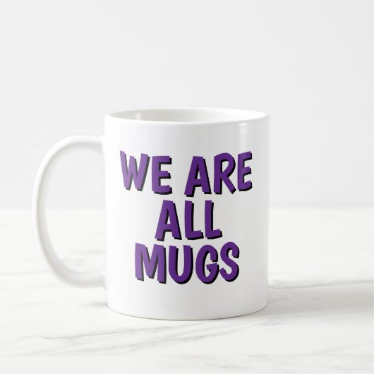 We Are All Mugs” Mug – Cheeky Ceramic Coffee Cup Koffiemok (Links)
