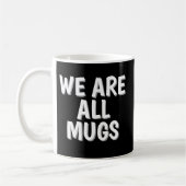 We Are All Mugs” Mug – Cheeky Ceramic Coffee Cup Koffiemok (Links)