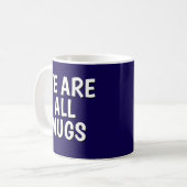"We Are All Mugs” Mug – Cheeky Ceramic  Dark Blue Koffiemok (Voorkant links)
